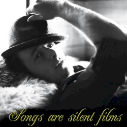 Songs Are Silent Films