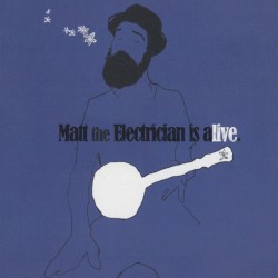 Matt the Electrician is Alive