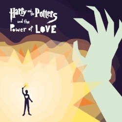 Harry and the Potters and the Power of Love