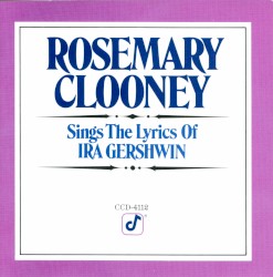 Rosemary Clooney Sings the Lyrics of Ira Gershwin