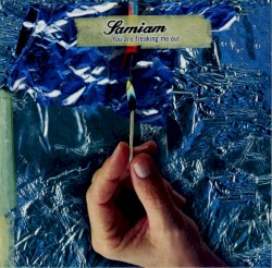 You Are Freaking Me Out