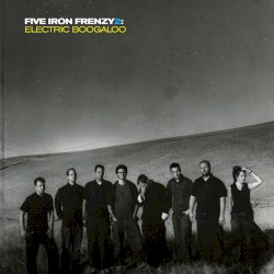 Five Iron Frenzy 2: Electric Boogaloo