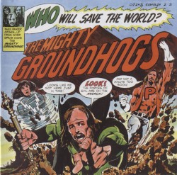 Who Will Save the World? The Mighty Groundhogs